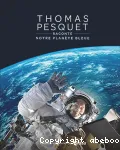 Thomas Pesquet raconte notre planète bleue vignette