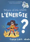 Mais d'où vient l'énergie ? vignette