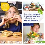 Recettes saines & gourmandes pour enfants récalcitrants ! vignette